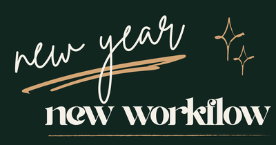 A New Year, A New Workflow